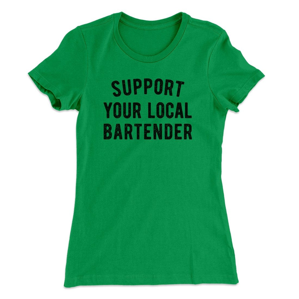 Support Your Local Bartender Women's T-Shirt
