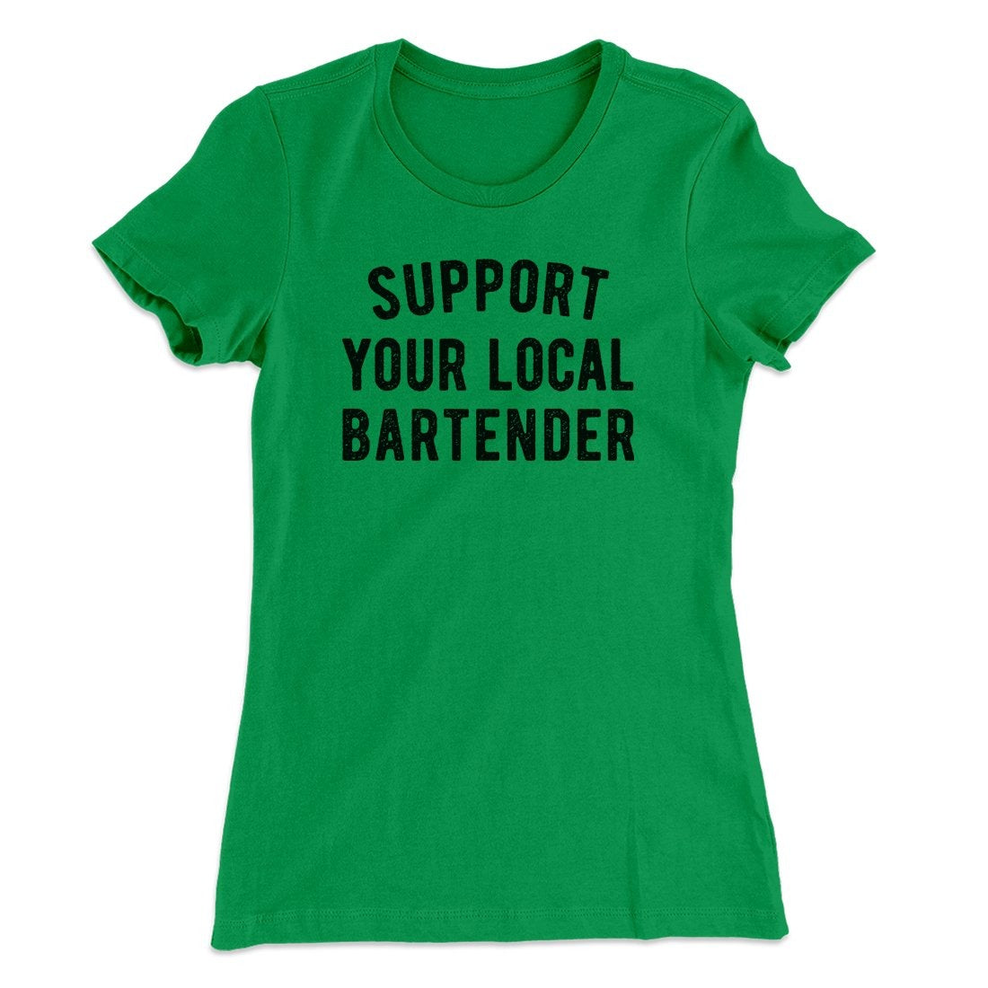 Support Your Local Bartender Women's T-Shirt