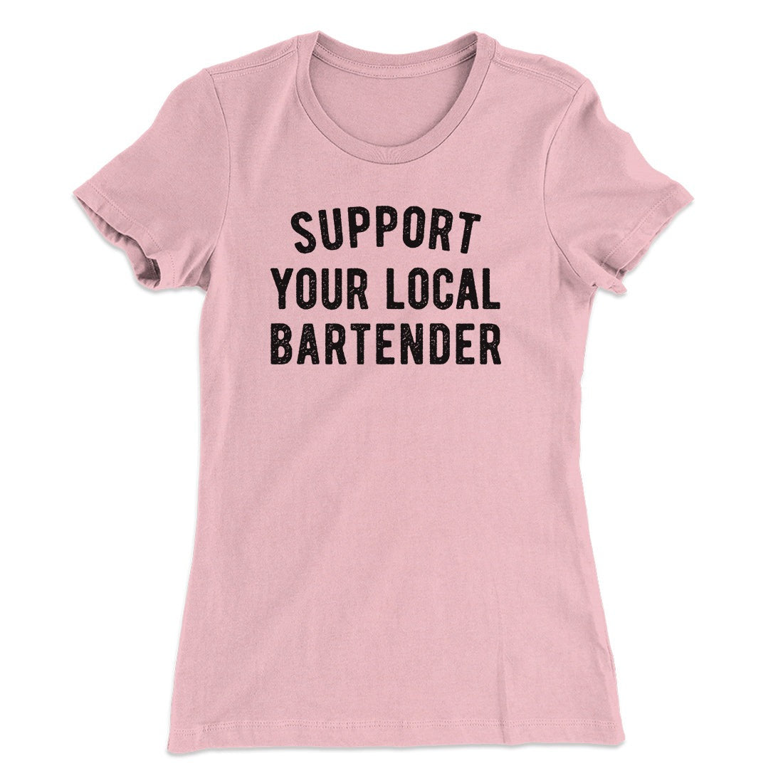 Support Your Local Bartender Women's T-Shirt
