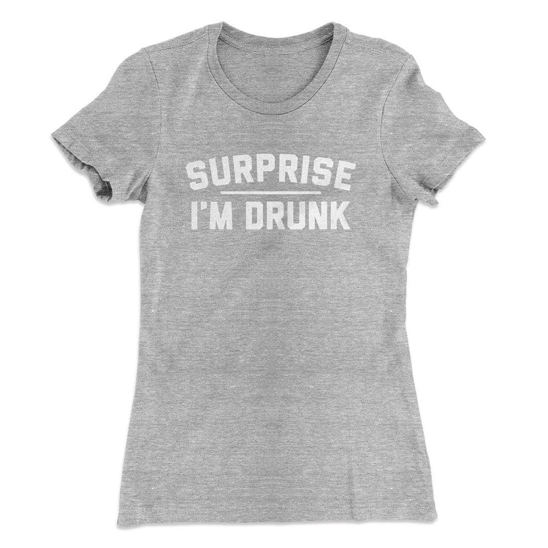 Surprise I'm Drunk Women's T-Shirt