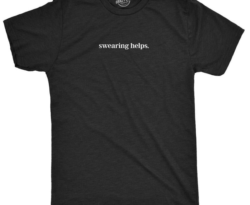 Swearing Helps Shirt, Swearing Shirt, Fuck This Shirt, Hilarious Shirt, Mens Funny T Shirt, Sarcastic shirt, Funny Shirt, Unisex Shirts