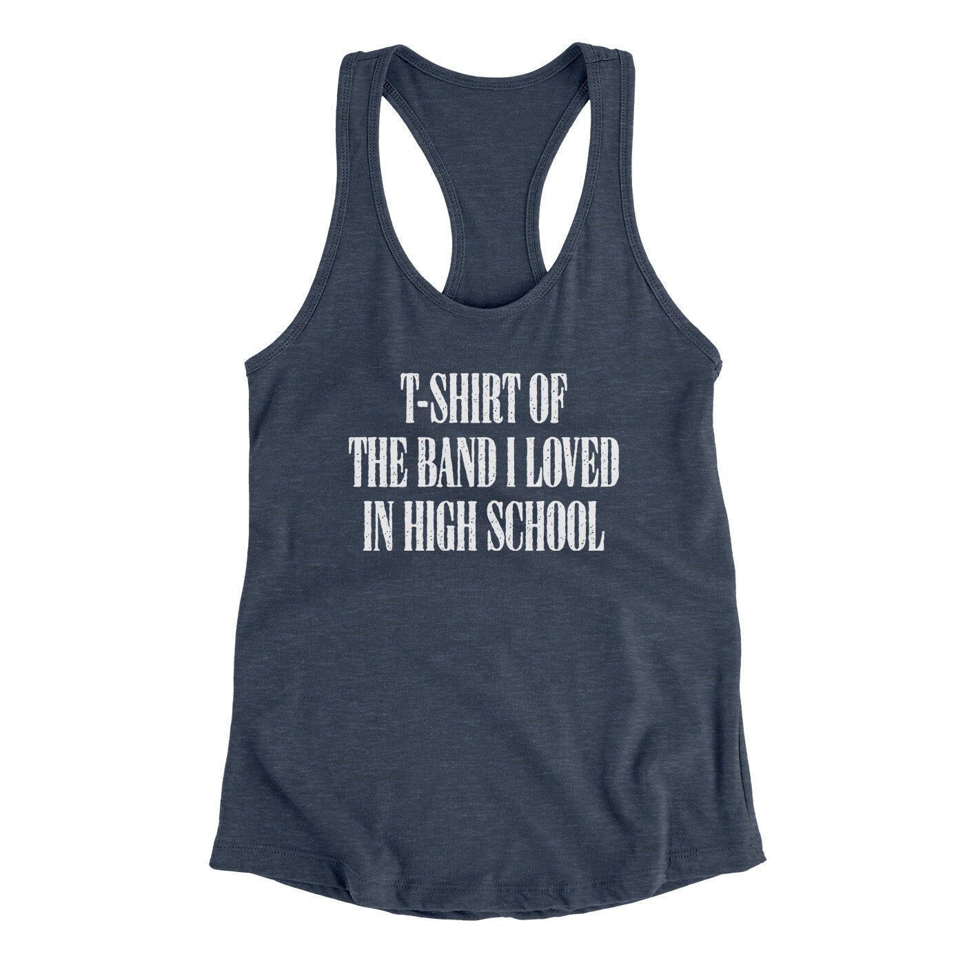 T-Shirt Of The Band I Loved In High School Women's Racerback Tank