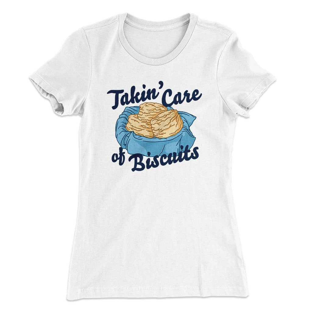 Taking Care of Biscuits Funny Women's T-Shirt