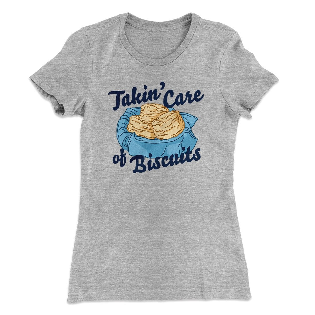 Taking Care of Biscuits Funny Women's T-Shirt