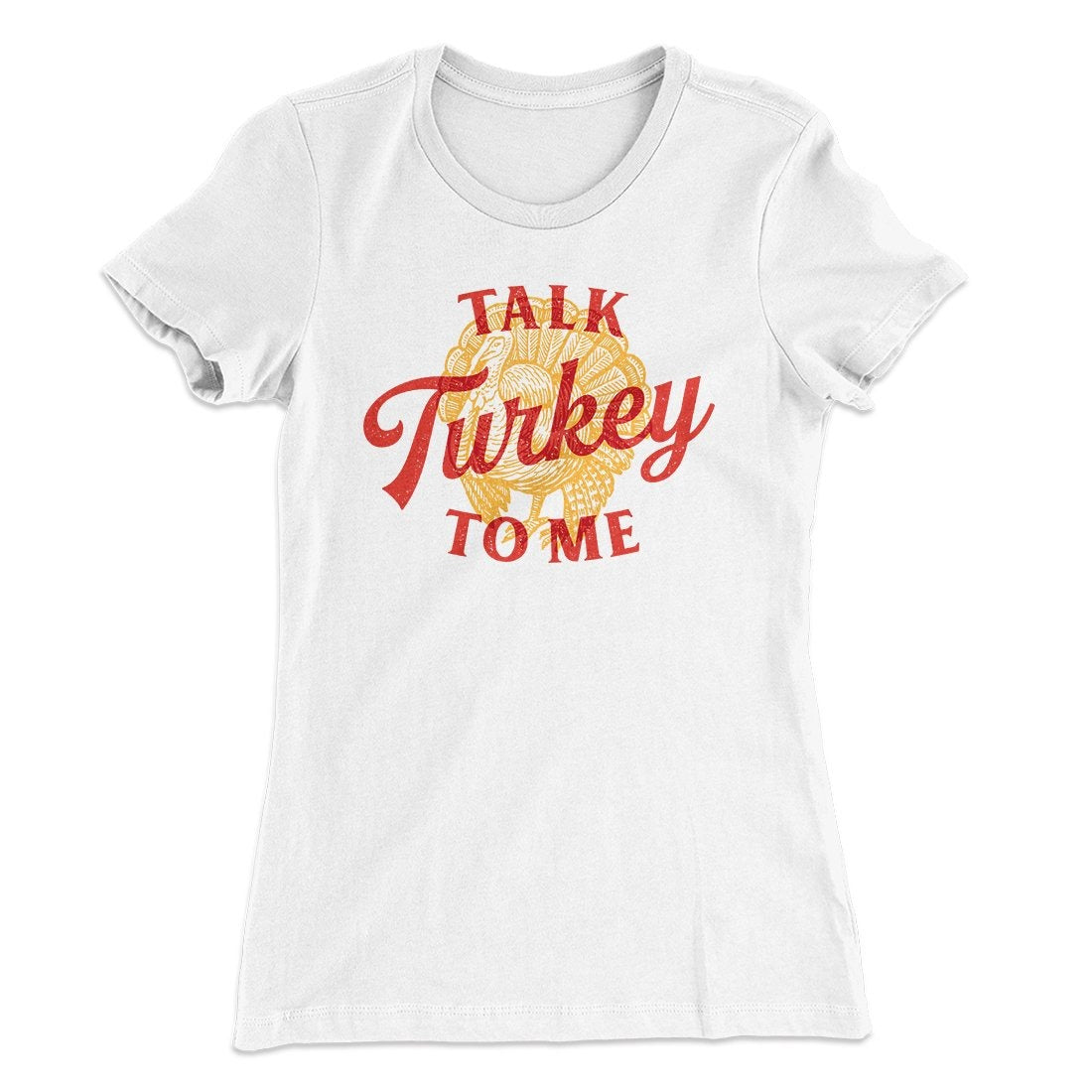 Talk Turkey To Me Funny Thanksgiving Women's T-Shirt