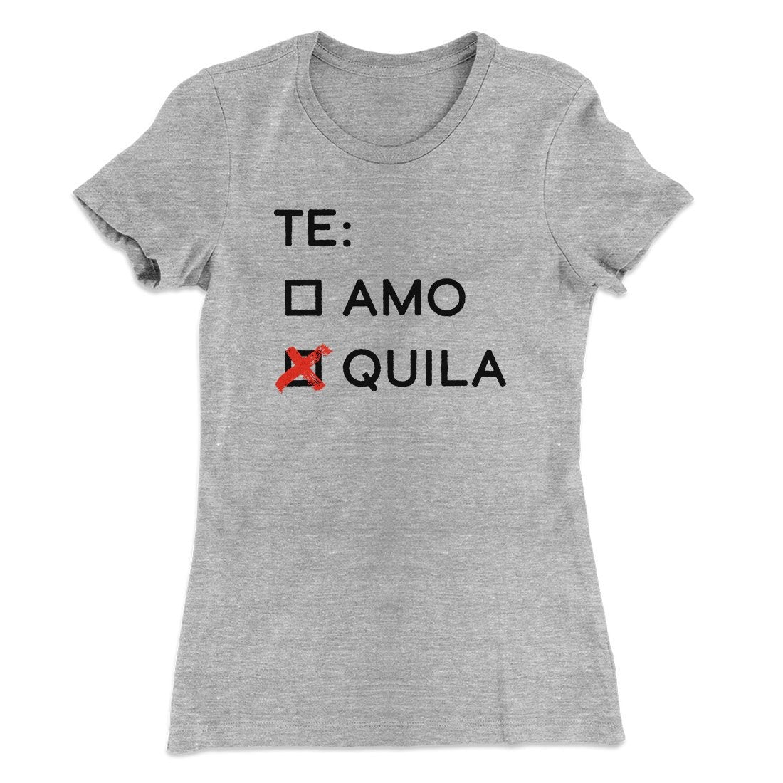 Te Amo or Tequila Women's T-Shirt