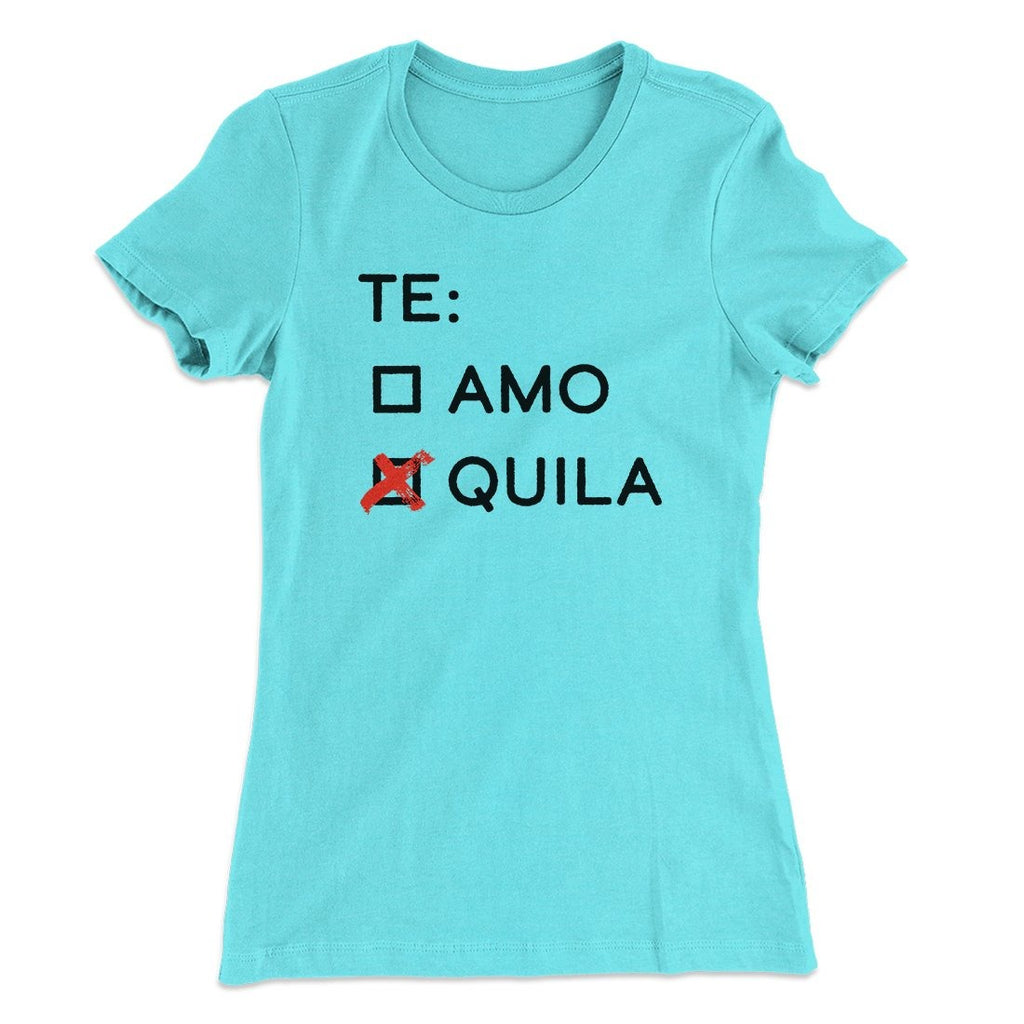Te Amo or Tequila Women's T-Shirt