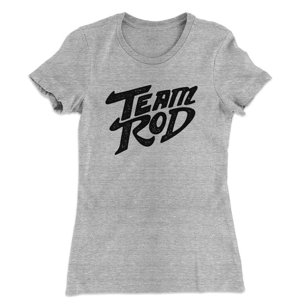 Team Rod Women's T-Shirt