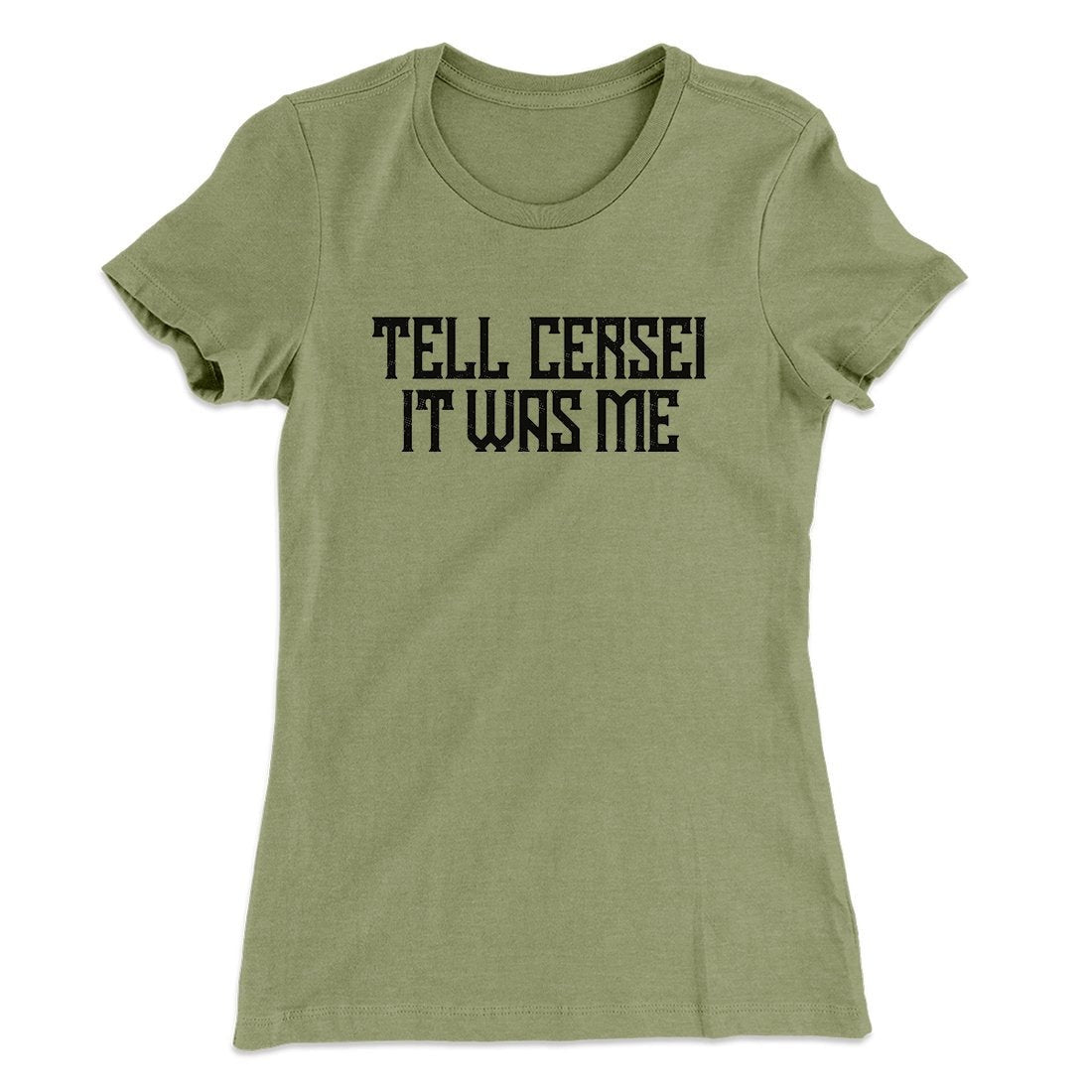 Tell Cersei It Was Me Women's T-Shirt