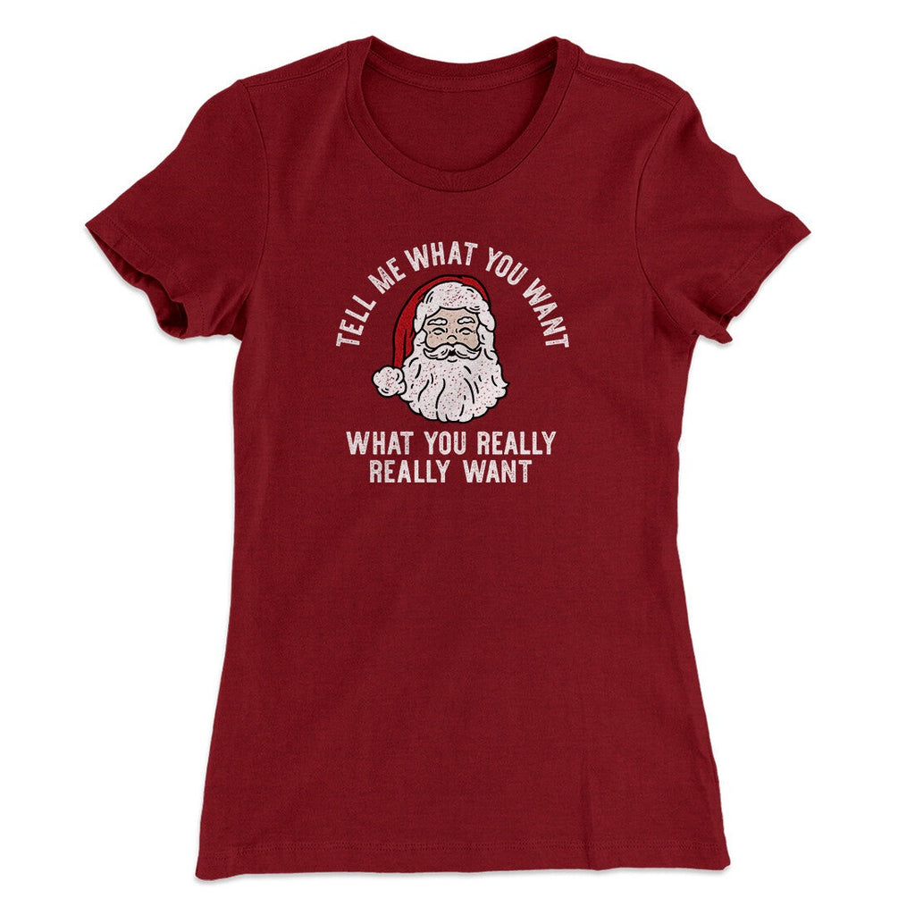 Tell Me What You Want, What You Really Really Want Women's T-Shirt