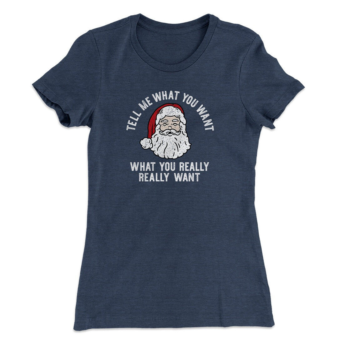 Tell Me What You Want, What You Really Really Want Women's T-Shirt