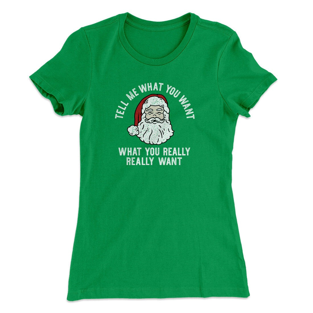 Tell Me What You Want, What You Really Really Want Women's T-Shirt
