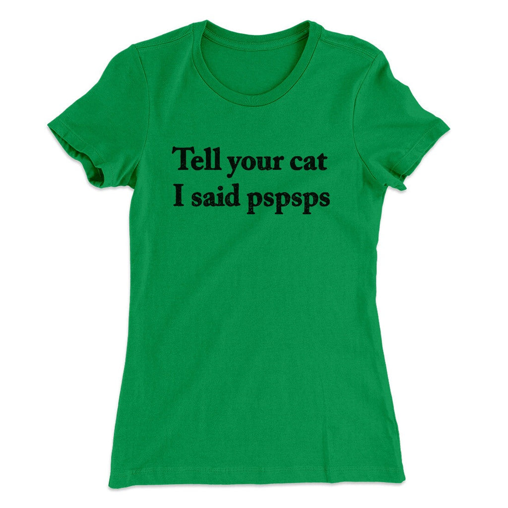 Tell Your Cat I Said Pspsp Women's T-Shirt