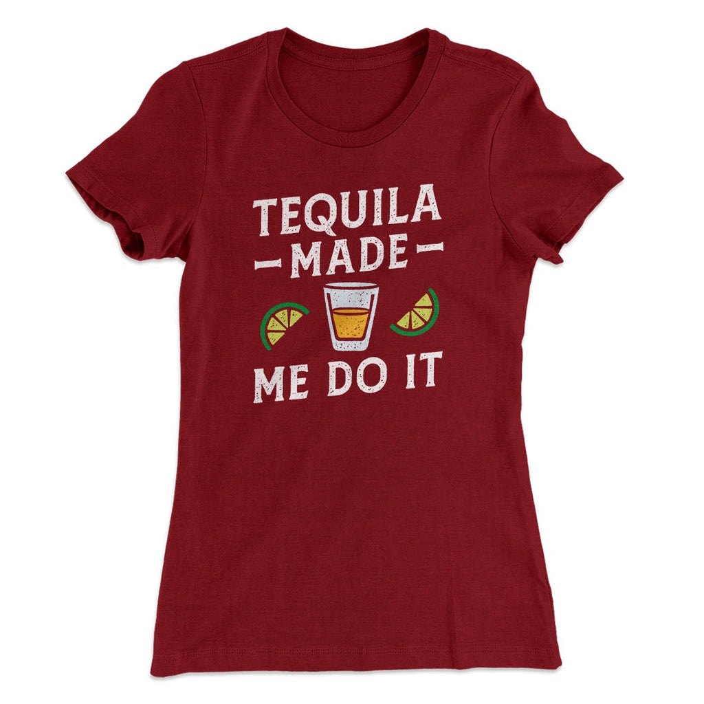 Tequila Made Me Do It Women's T-Shirt