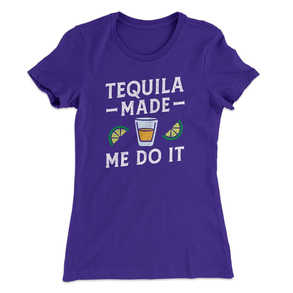 Tequila Made Me Do It Women's T-Shirt