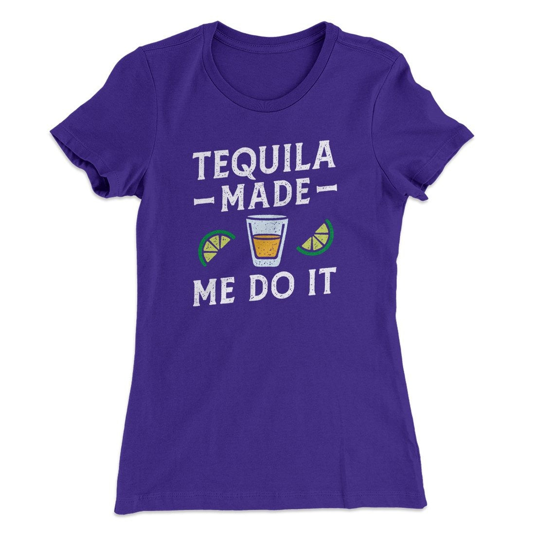 Tequila Made Me Do It Women's T-Shirt