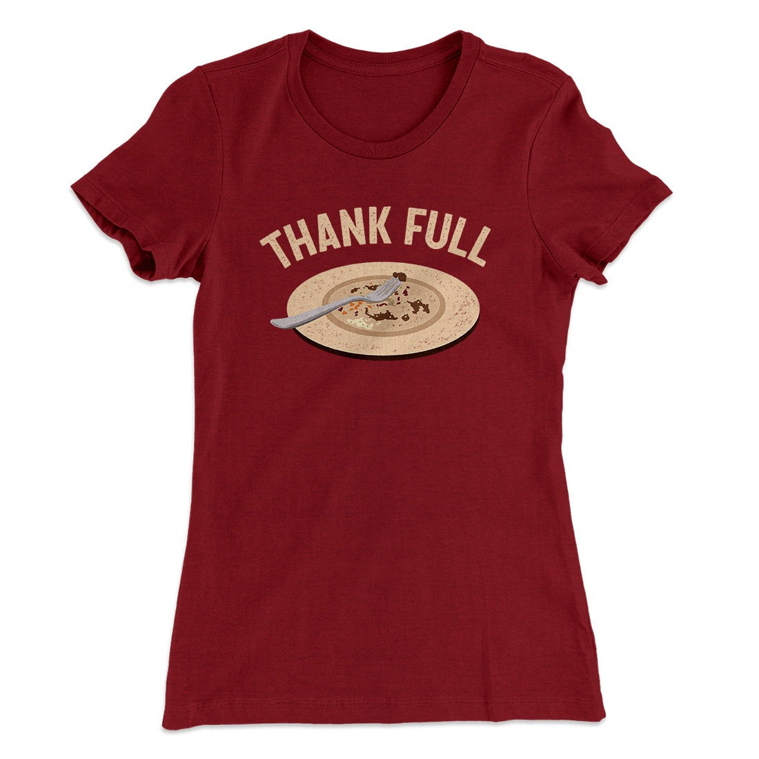 Thank Full Funny Thanksgiving Women's T-Shirt