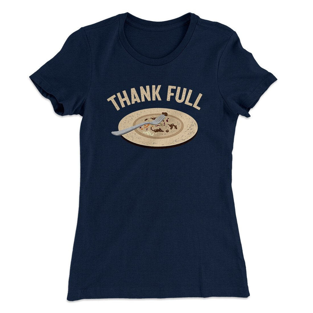 Thank Full Funny Thanksgiving Women's T-Shirt