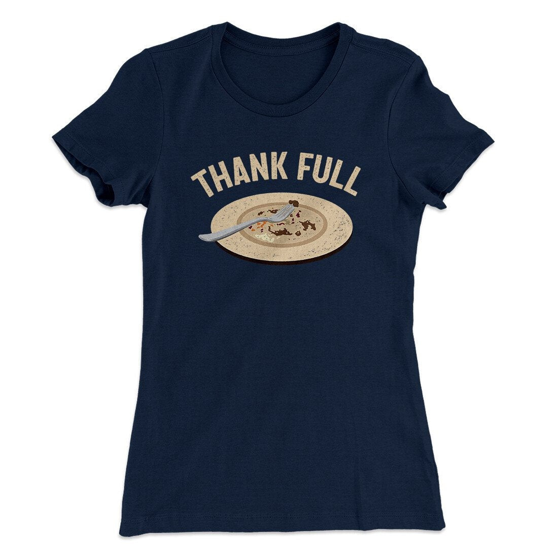 Thank Full Funny Thanksgiving Women's T-Shirt