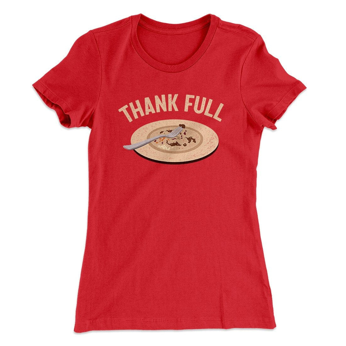 Thank Full Funny Thanksgiving Women's T-Shirt