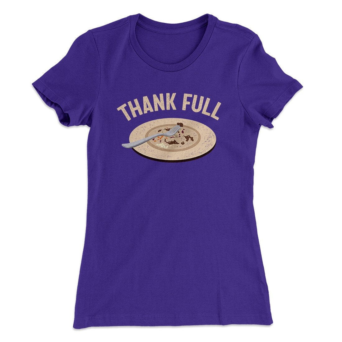 Thank Full Funny Thanksgiving Women's T-Shirt
