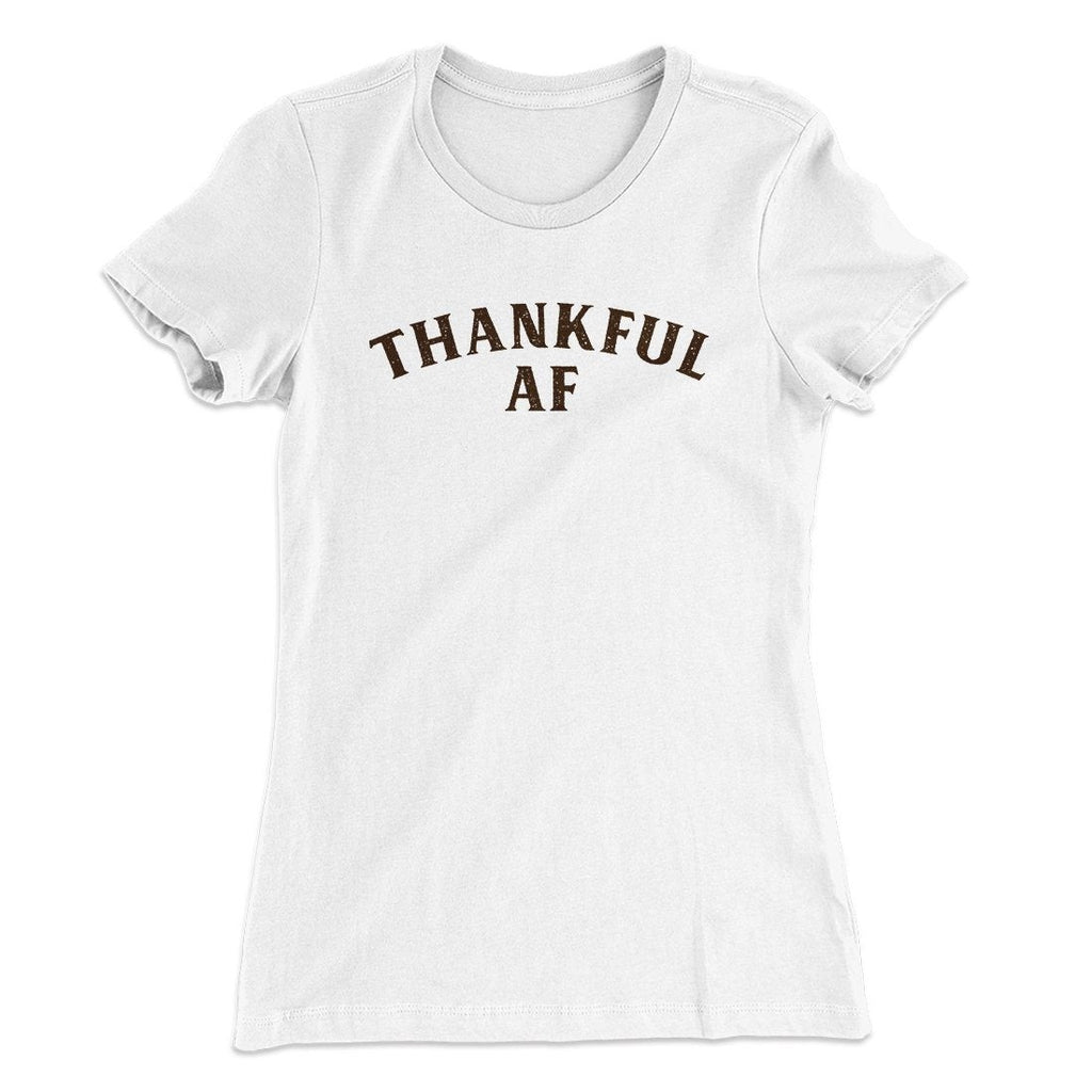 Thankful AF Funny Thanksgiving Women's T-Shirt