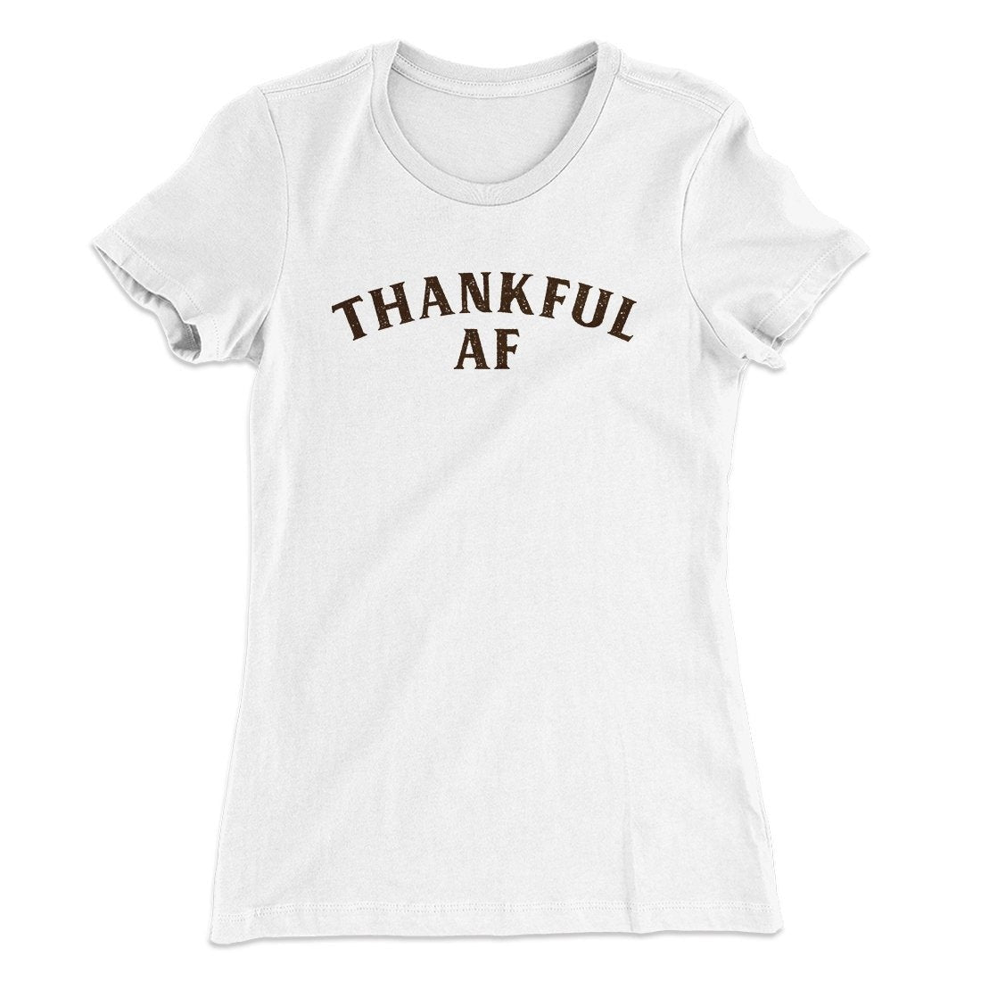 Thankful AF Funny Thanksgiving Women's T-Shirt