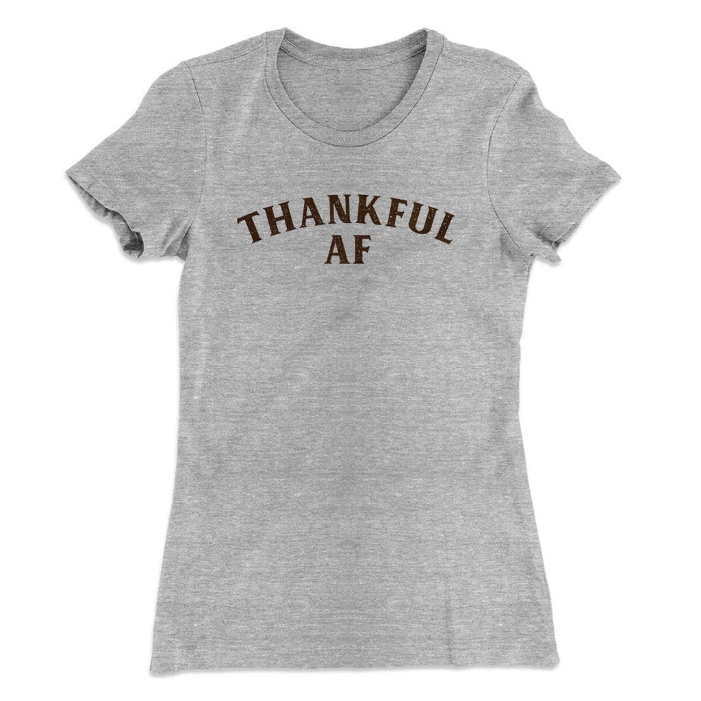 Thankful AF Funny Thanksgiving Women's T-Shirt