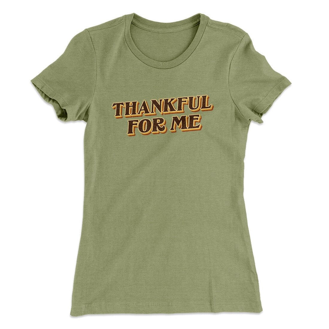 Thankful For Me Funny Thanksgiving Women's T-Shirt