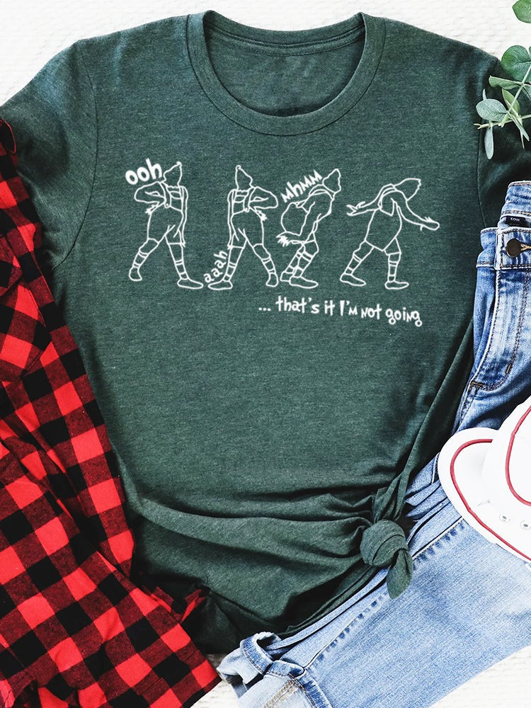 That's It I'm Not Going Graphic Tee