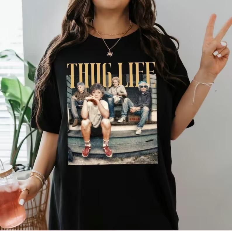 The Golden Girl Thug life Tshirt Sweater Hoodie, Gift For Her, Casual Tshirt, trendy Tshirt, The Golden Girl Shirt Hoodie Sweater, 80s Movie Sitcom Shirt, Movie Shirt