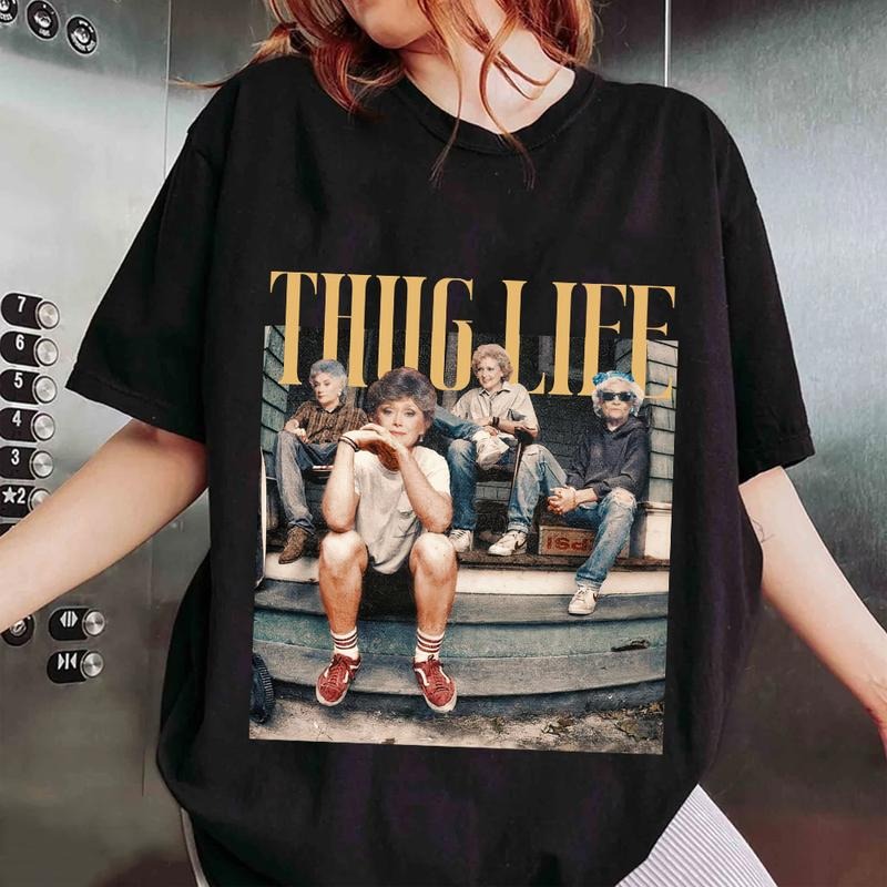 The Golden Girls Thug Life Shirt, 80s Movie Shirt, Unisex Tshirt, Gifts For Female Male, Short Sleeve Tee Shirt, Streetwear Menswear Top