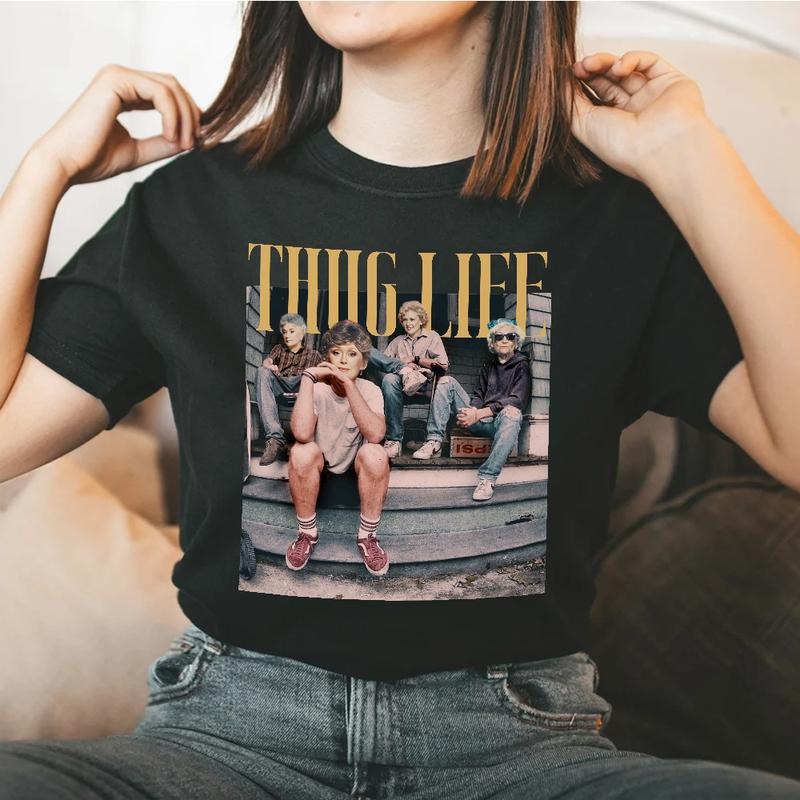 The Golden Girls Thug Life Shirt, 80s Movie Shirt, Unisex Tshirt, Gifts For Female Male, Short Sleeve Tee Shirt, Streetwear Menswear Top