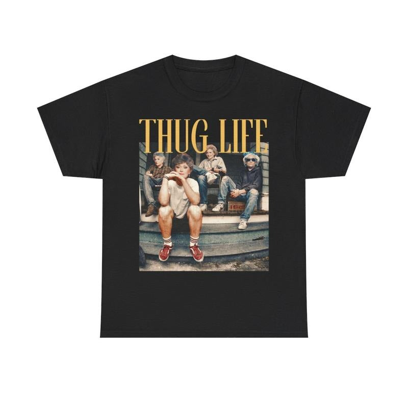 The Golden Girls Thug Life Shirt, The Golden Girls Lover Gift Streetwear Graphic Tee Cotton Summer style 001