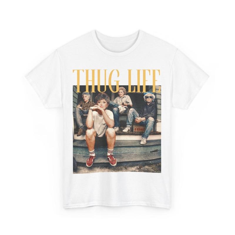 The Golden Girls Thug Life Shirt, The Golden Girls Lover Gift Streetwear Graphic Tee Cotton Summer style 001