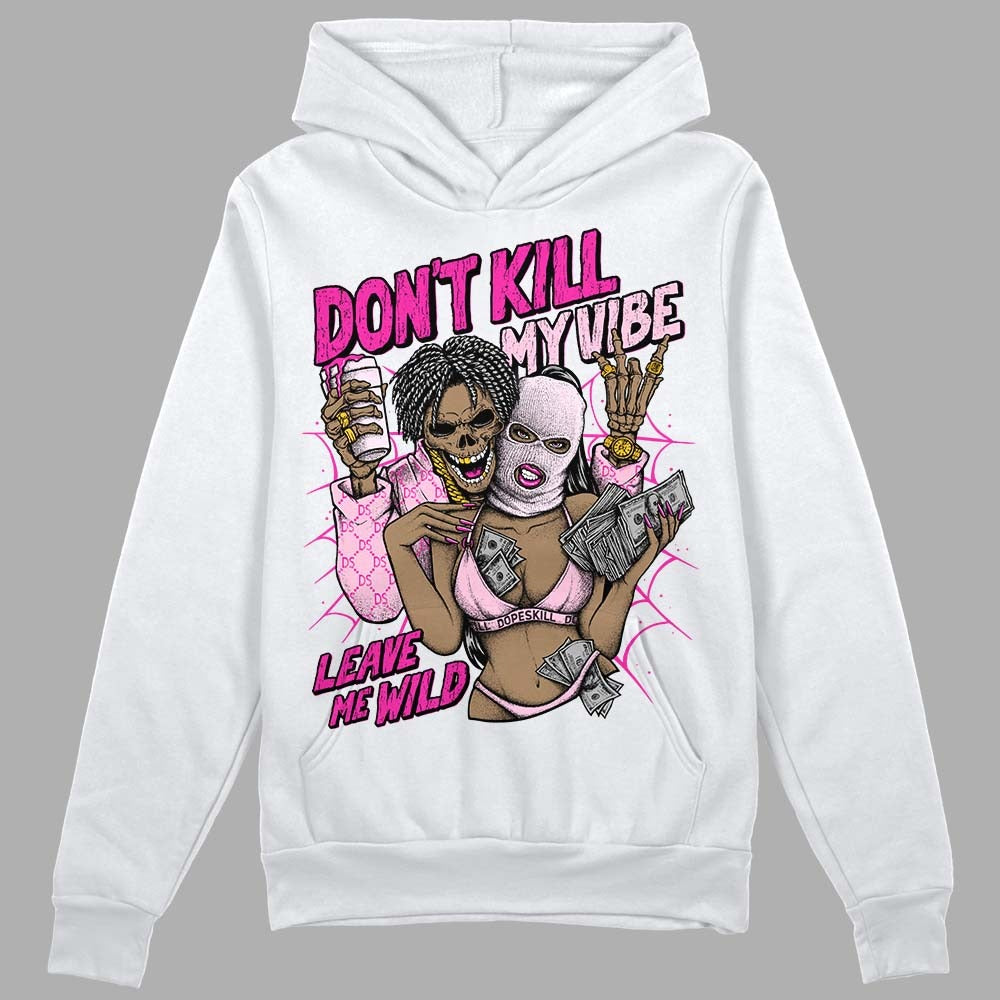 Triple Pink Dunk DopeSkill Hoodie Sweatshirt Don't Kill My Vibe Graphic