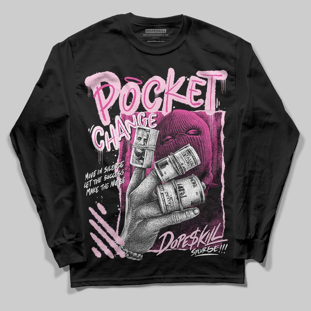 Triple Pink Dunk DopeSkill Long Sleeve T-Shirt Pocket Change Graphic