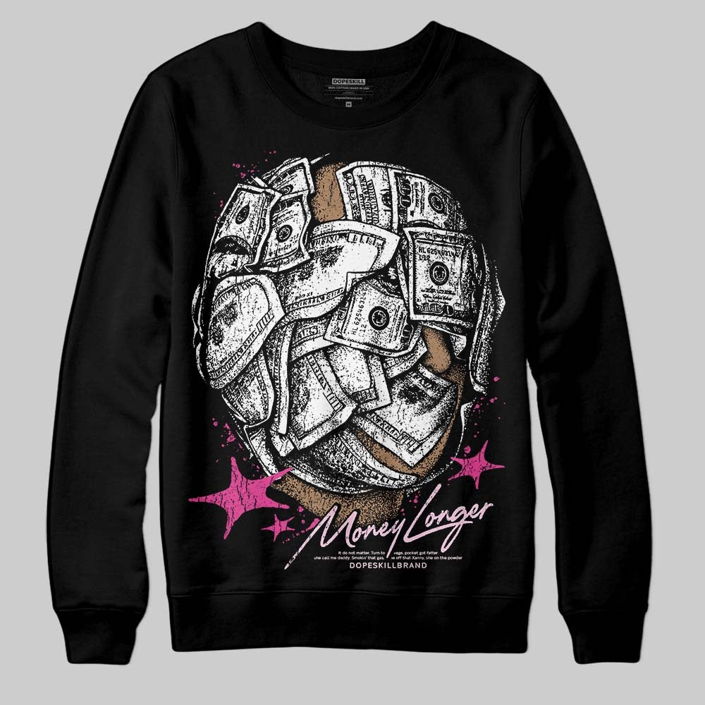 Triple Pink Dunk DopeSkill Sweatshirt Money Longer Graphic