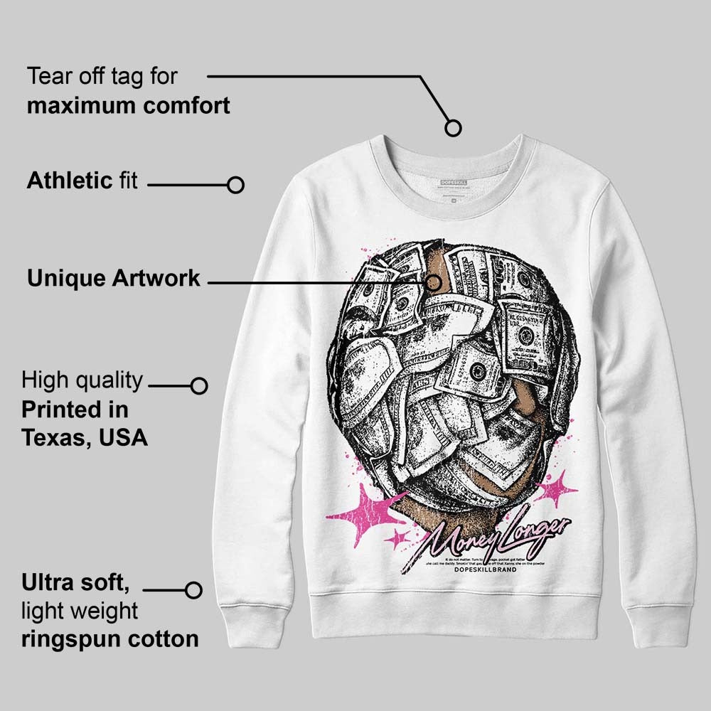 Triple Pink Dunk DopeSkill Sweatshirt Money Longer Graphic