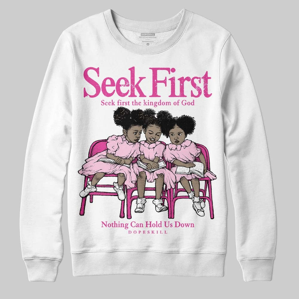Triple Pink Dunk DopeSkill Sweatshirt New Seek First Graphic
