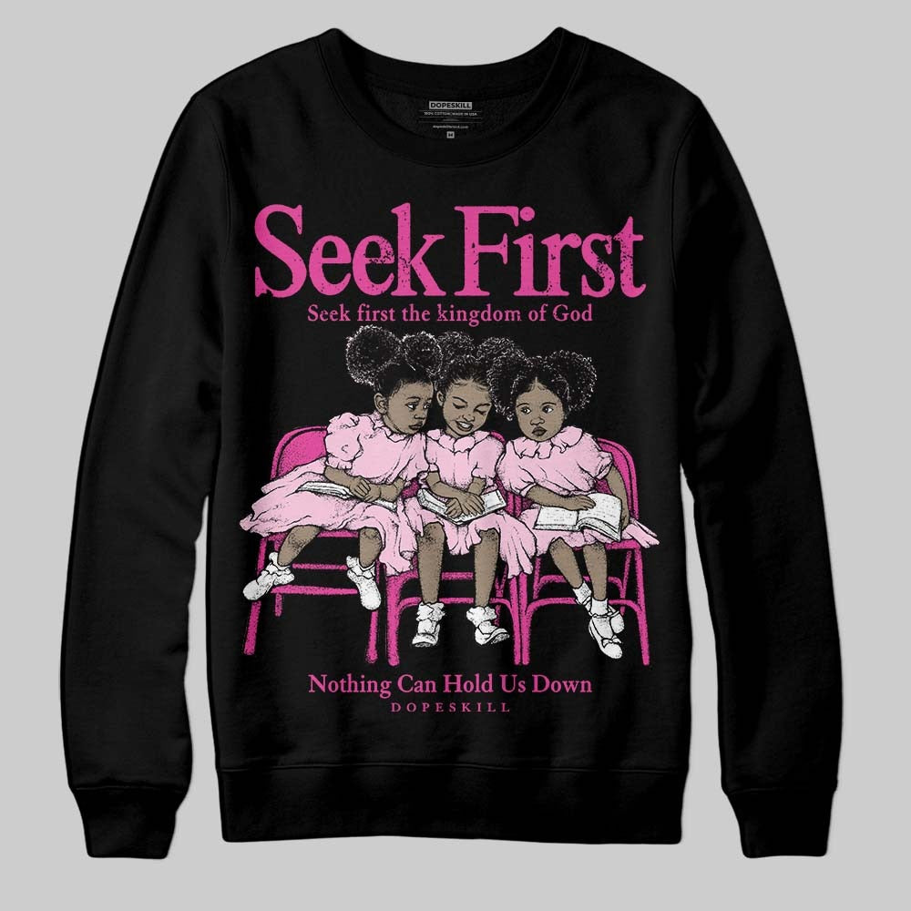 Triple Pink Dunk DopeSkill Sweatshirt New Seek First Graphic