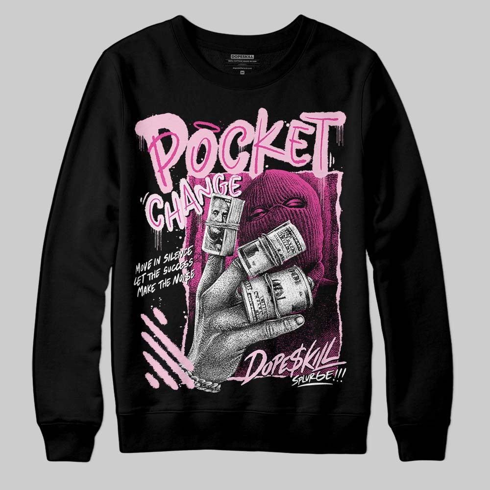 Triple Pink Dunk DopeSkill Sweatshirt Pocket Change Graphic