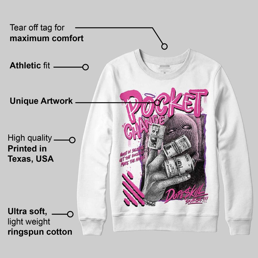 Triple Pink Dunk DopeSkill Sweatshirt Pocket Change Graphic