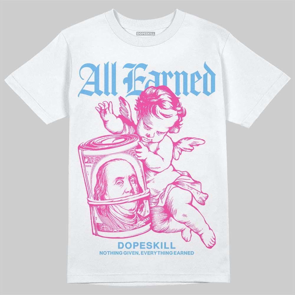 Triple Pink Dunk DopeSkill T-Shirt All Earned Graphic