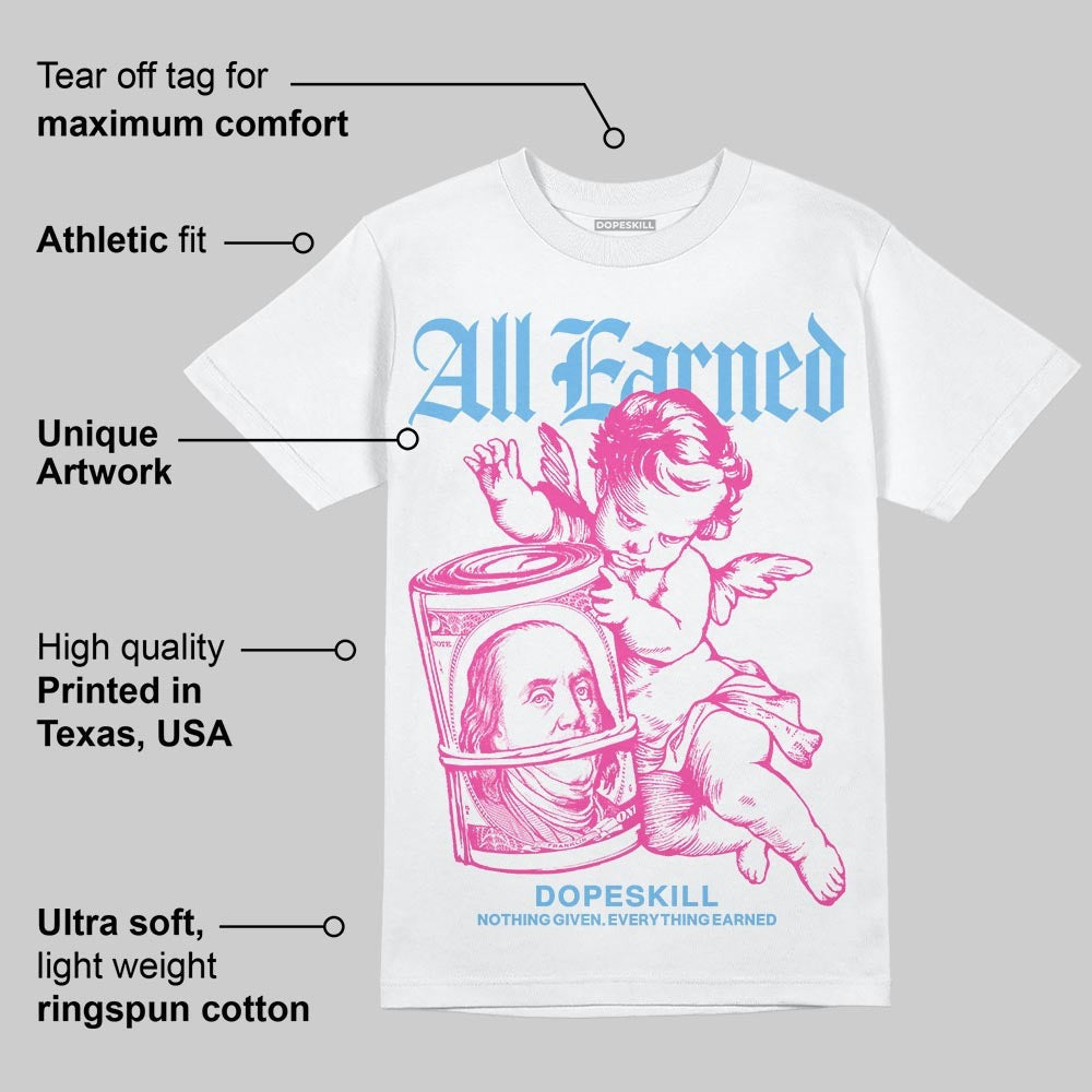 Triple Pink Dunk DopeSkill T-Shirt All Earned Graphic