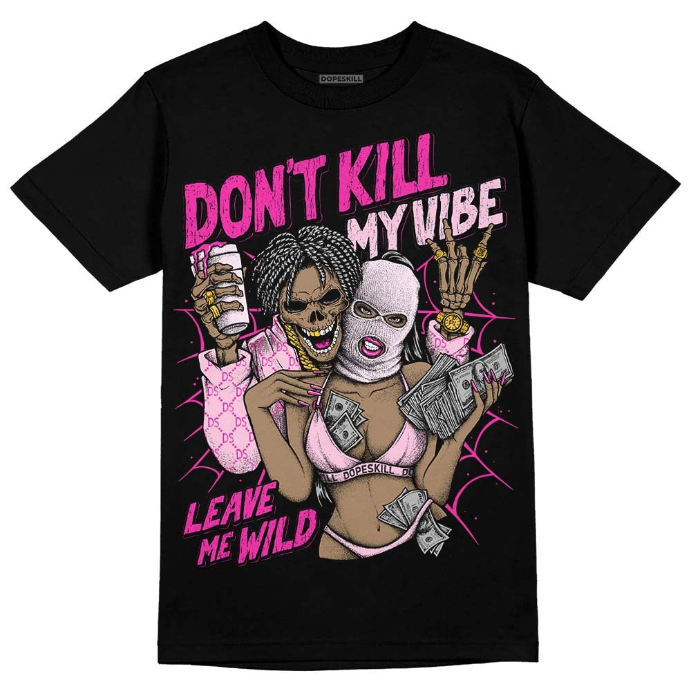 Triple Pink Dunk DopeSkill T-Shirt Don't Kill My Vibe Graphic