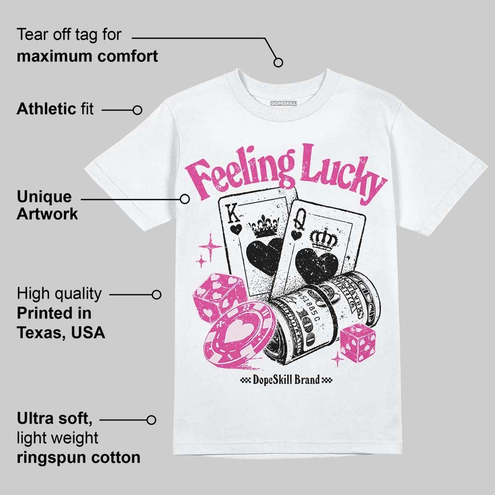 Triple Pink Dunk DopeSkill T-Shirt Feeling Lucky Graphic