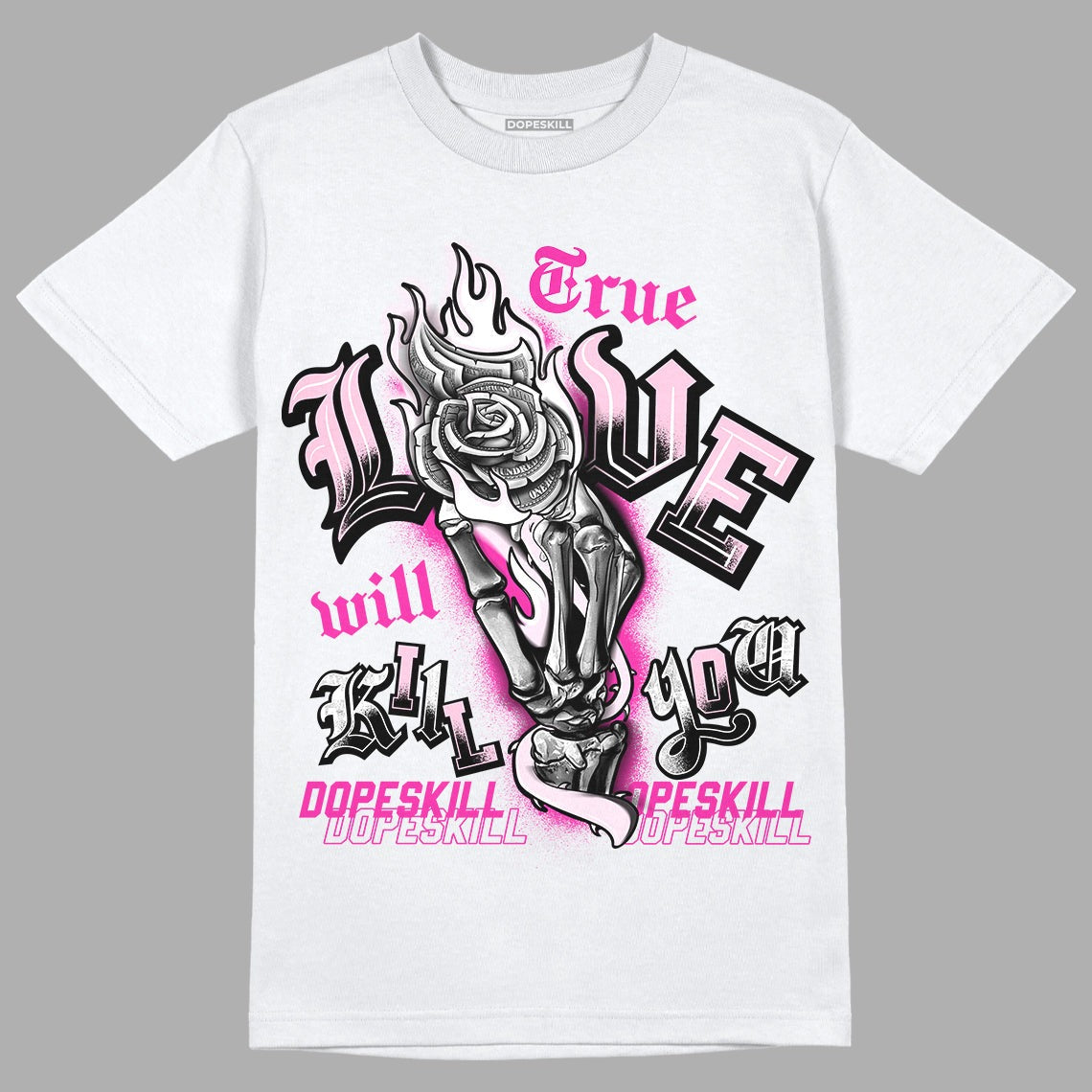 Triple Pink Dunk Low DopeSkill T-Shirt True Love Will Kill You Graphic