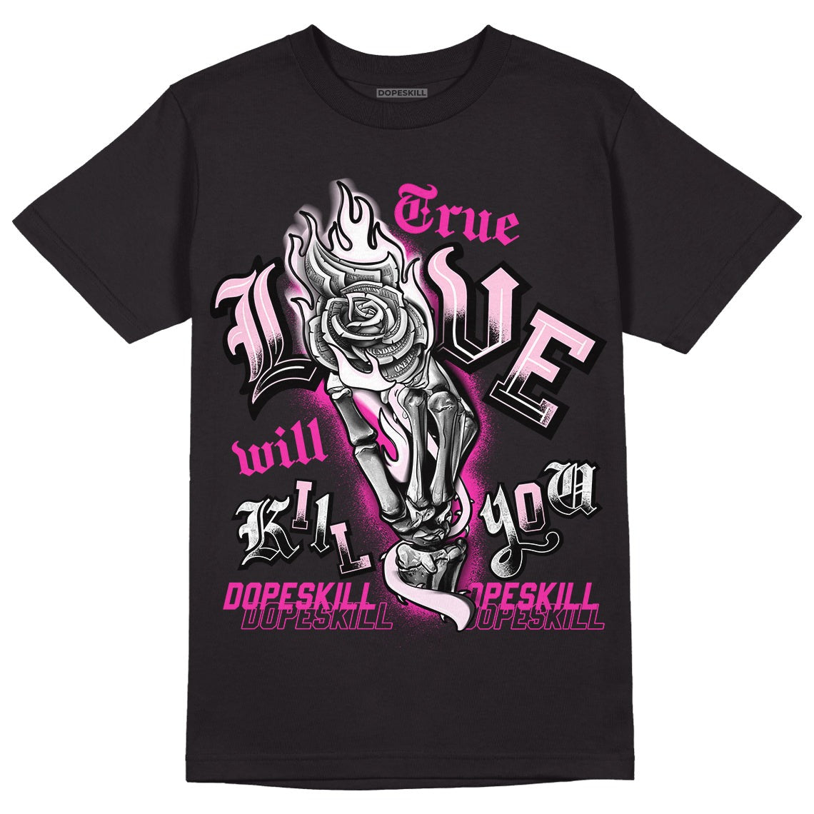 Triple Pink Dunk Low DopeSkill T-Shirt True Love Will Kill You Graphic