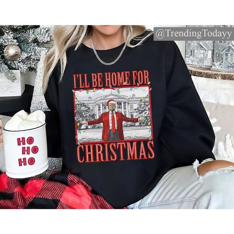#Trump I'll Be Home for Christmas T-Shirt, Sweatshirt, Hoodie, Christmas Republican Santa Graphic Shirt